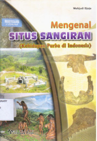Image of Mengenal Situs Sangiran(kehidupan Purba di Indonesia)
