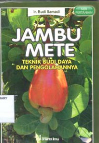 Image of JAMBU METE Teknik Budi Daya Dan Pengolahannya