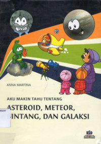 Image of Aku Makin Tahu Tentang ASTEROID,METEOR,BINTANG,DAN GALAKSI
