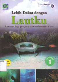 Image of Lebih Dekat Dengan LAUTKU 1:Panduan bagi Pelajar dalam melestarikan laut