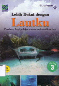 Image of Lebih Dekat Dengan LAUTKU 3 : Paduan Bagi pelajar dalam melestarikan laut
