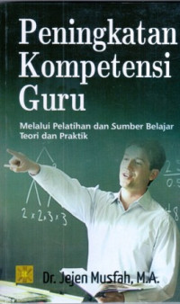 Image of Peningkatan Kompetisi Guru : Melalui Pelatihan dan Sumber Belajar Teori dan Praktik