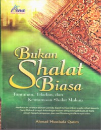 Image of Bukan Shalat Biasa:Tuntunan, Teladan, dan Keutamaan Shalat Malam
